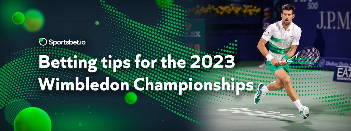 Betting tips for the 2023 Wimbledon Championships